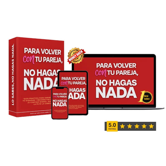PARA VOLVER CON TU PAREJA, NO HAGAS NADA. (Guía práctica)